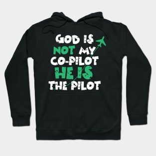 God is not my co-pilot He is the pilot Hoodie